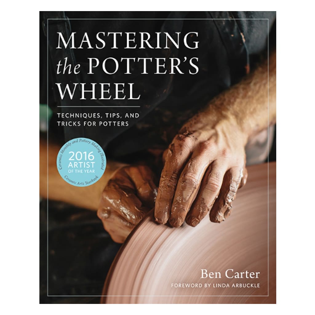 Mastering the Potter's Wheel by Ben Carter - Hardcover