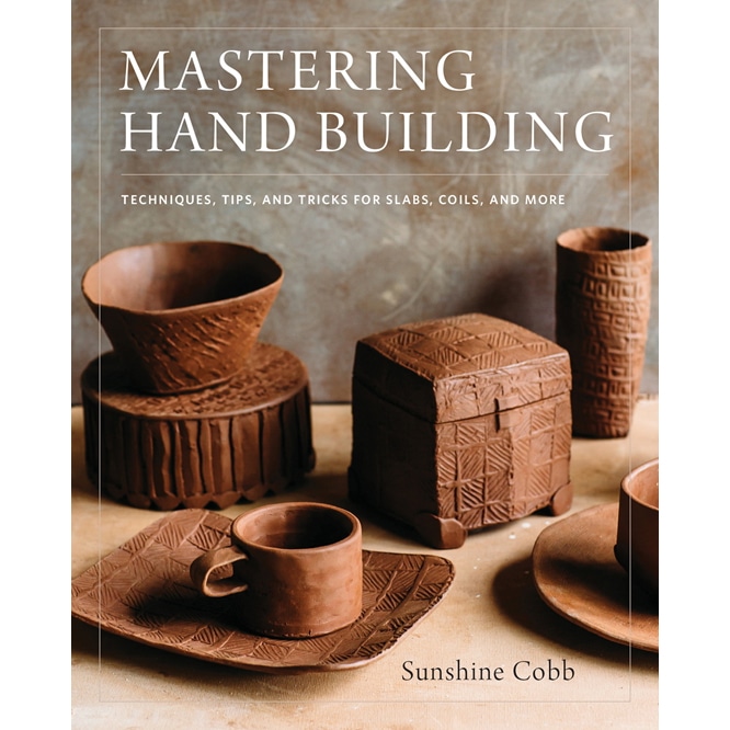 Mastering Hand Building by Sunshine Cobb - Hardcover